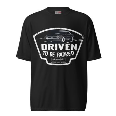 Driven To Be Parked: Unisex Performance T-Shirt