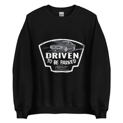 Driven To Be Parked Unisex Sweatshirt