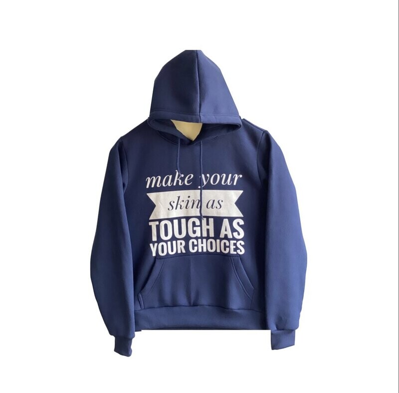 make your skin as tough as your choices hoodie - blue (large)