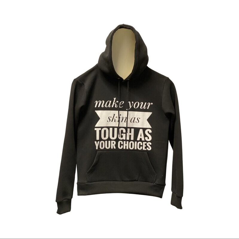 make your skin as tough as your choices hoodie - black (medium)