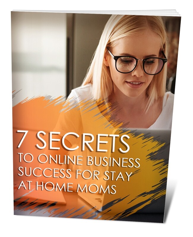 7 Secrets to online business success for SAHM E-Download (Printable)