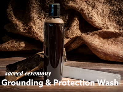Post Ceremony Grounding & Protection Wash 