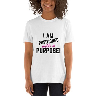 I Am Positioned with a Purpose - White Short-Sleeve Gildan Unisex T-Shirt