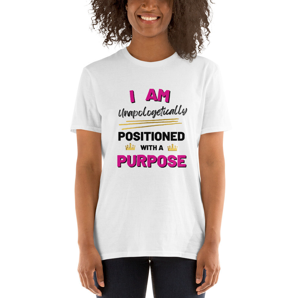 I AM Unapologetically Positioned With A Purpose Short-Sleeve Unisex T-Shirt