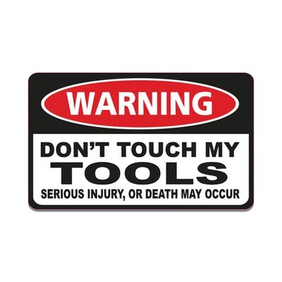 DON&#39;T TOUCH MY TOOLS STICKER