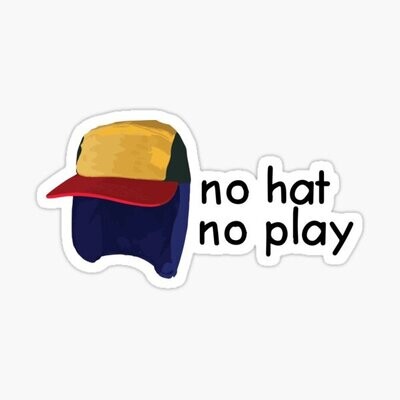 No hat no Play Sticker