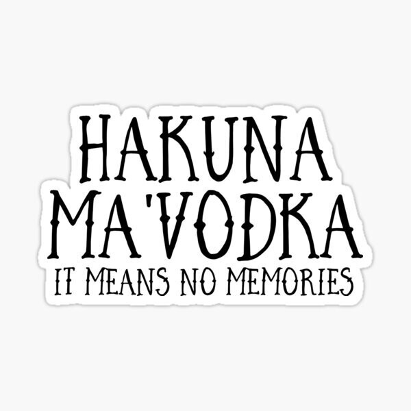 Hakuna MA&#39;vodka Sticker