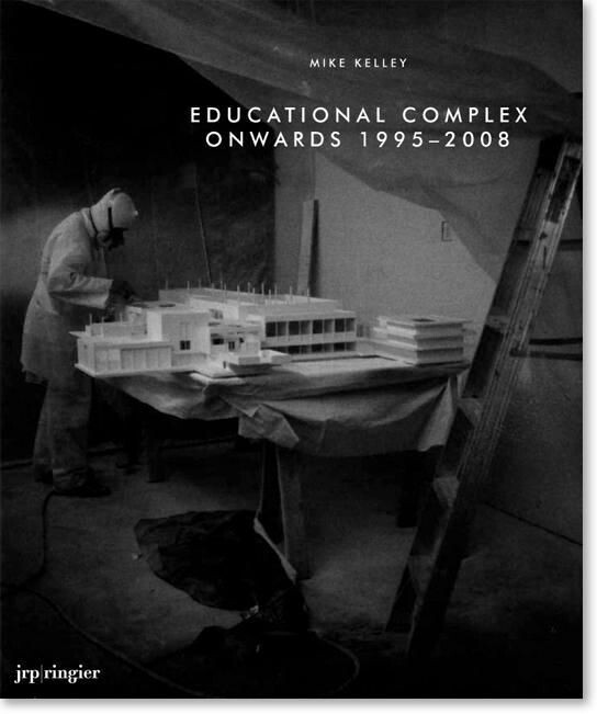 Mike Kelley: Educational Complex Onwards 1995–2008
Monographs