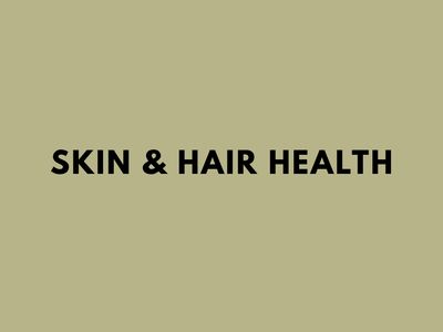 Skin &amp; Hair Health
