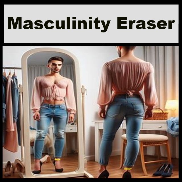 Masculinity Eraser