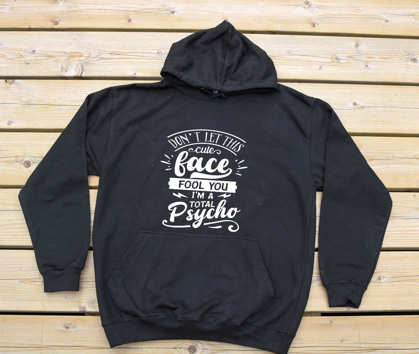 Hoodie "Don't let this cute face fool you"