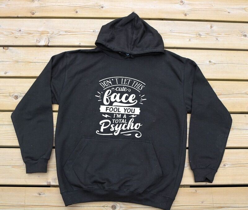 Hoodie "Don't let this cute face fool you"