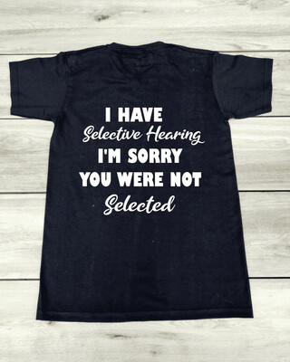 T-shirt "I have selective hearing.."