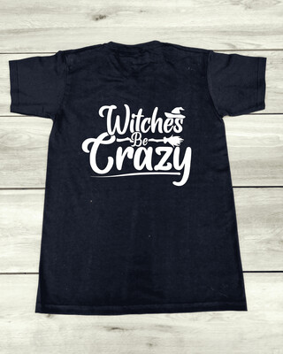 T-shirt "Witches be crazy"
