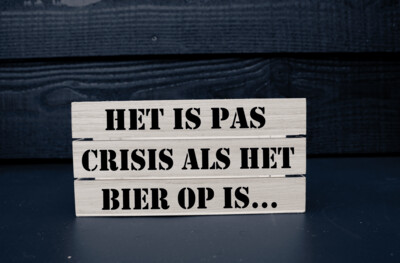 Bierkratje Het is pas crisis als het bier op is
