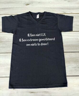 T-shirt "Ik ben niet lui ik ben extreem gemotiveerd om niks te doen"