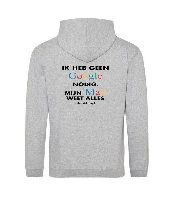 Hoodie "Ik heb geen google nodig.."