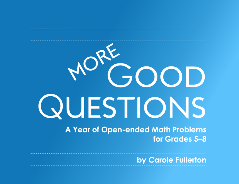 MORE Good Questions: A Year of Open-ended Math Problems for Grades 5-8
