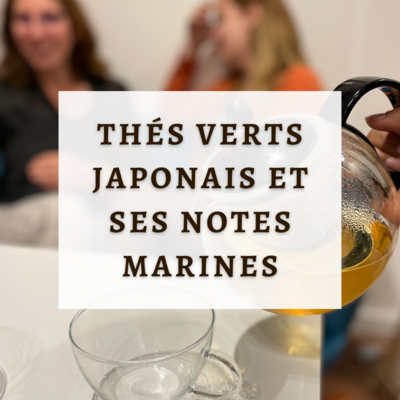 Thés verts japonais et ses notes marines