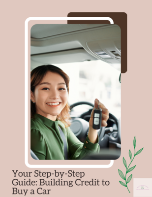 Your Step-by-Step Guide: Building Credit To Buy a Car Your Step-by-Step Guide: Building Credit To Buy a Car