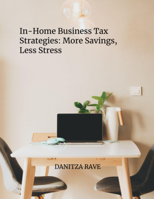 In-Home Business Tax Strategies: More Savings, Less Stress