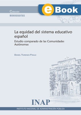 La equidad del sistema educativo español: estudio comparado de las Comunidades Autónomas - EBOOK