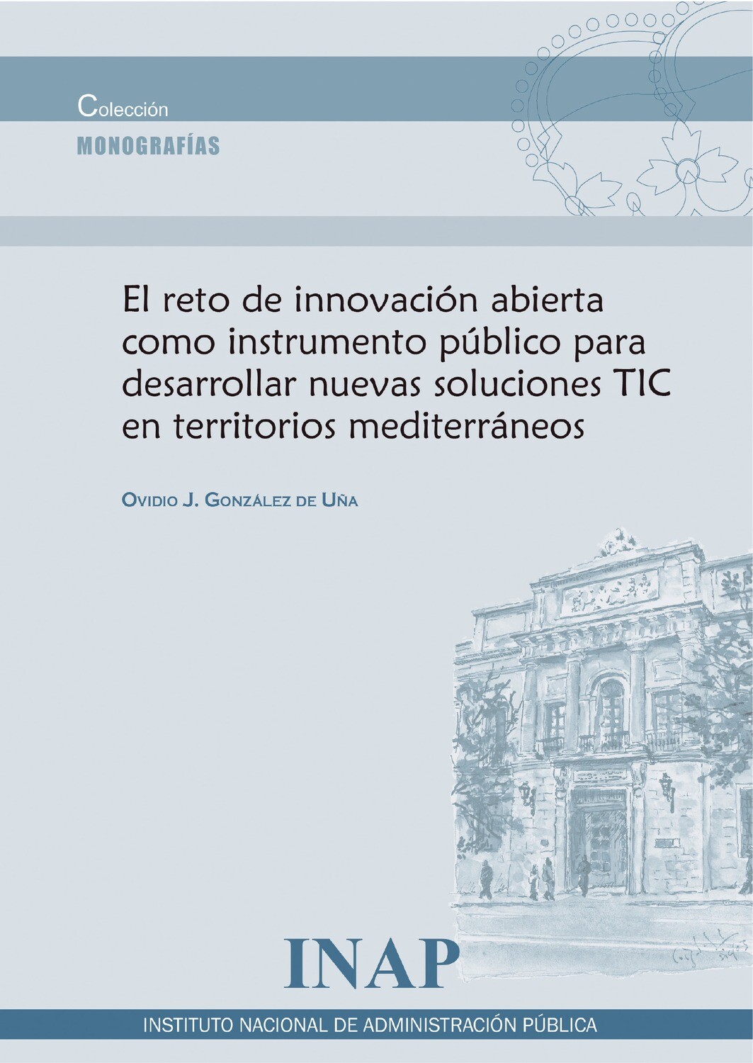 El reto de innovación abierta como instrumento público para desarrollar nuevas soluciones TIC en territorios mediterráneos El reto de innovación abierta como instrumento público para desarrollar nuevas soluciones TIC en territorios mediterráneos