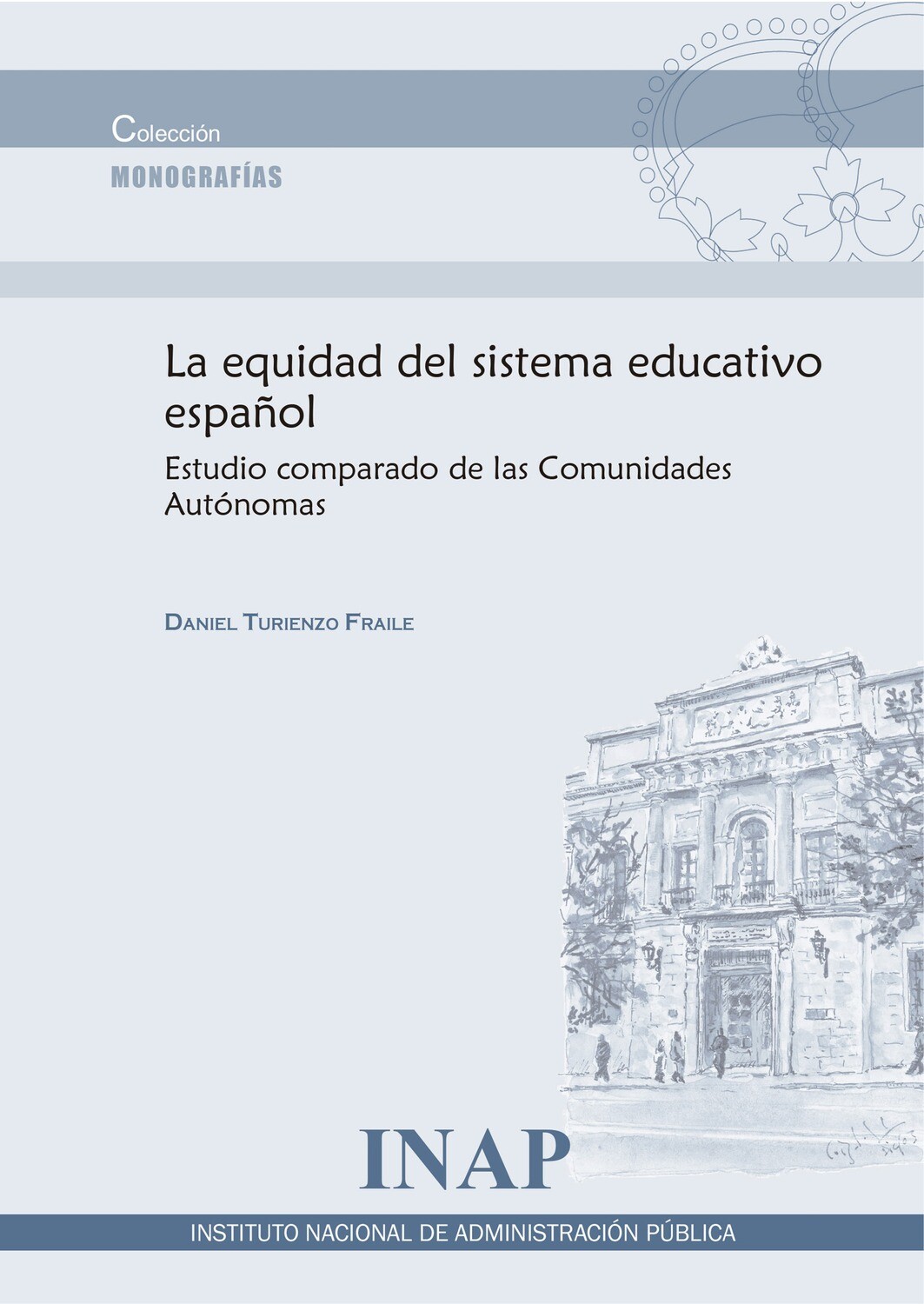 La equidad del sistema educativo español: estudio comparado de las Comunidades Autónomas La equidad del sistema educativo español: estudio comparado de las Comunidades Autónomas