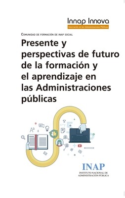 Presente y perspectivas de futuro de la formación y el aprendizaje en las Administraciones públicas