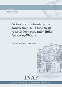 Factores determinantes en la construcción de la función de recursos humanos autonómica: Galicia 2000-2012