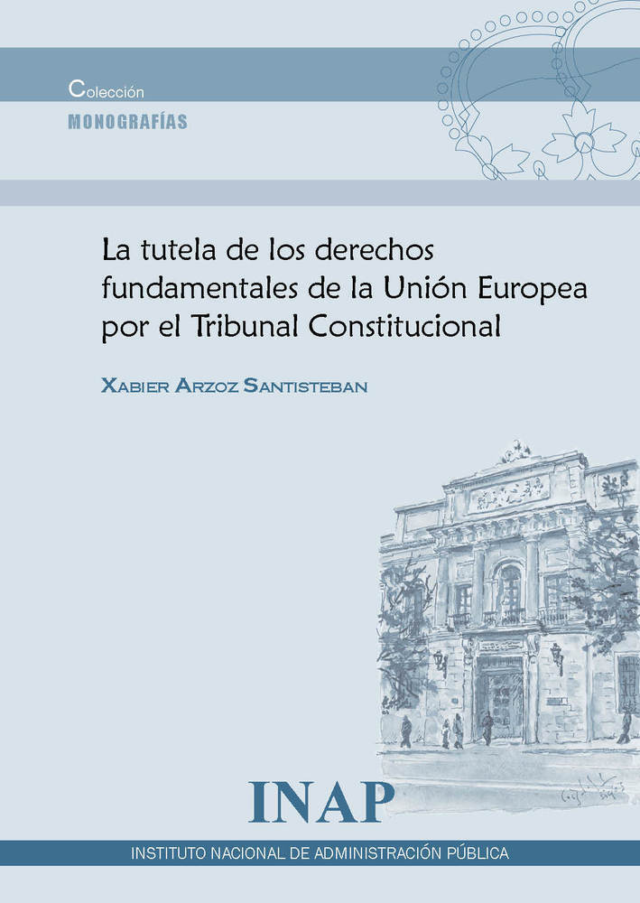 La Tutela de los derechos fundamentales de la Unión Europea por el Tribunal Constitucional