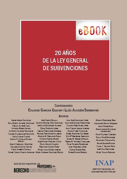 20 AÑOS DE LA LEY GENERAL DE SUBVENCIONES. Actas del XVII Congreso de la Asociación Española de Profesores de Derecho Administrativo