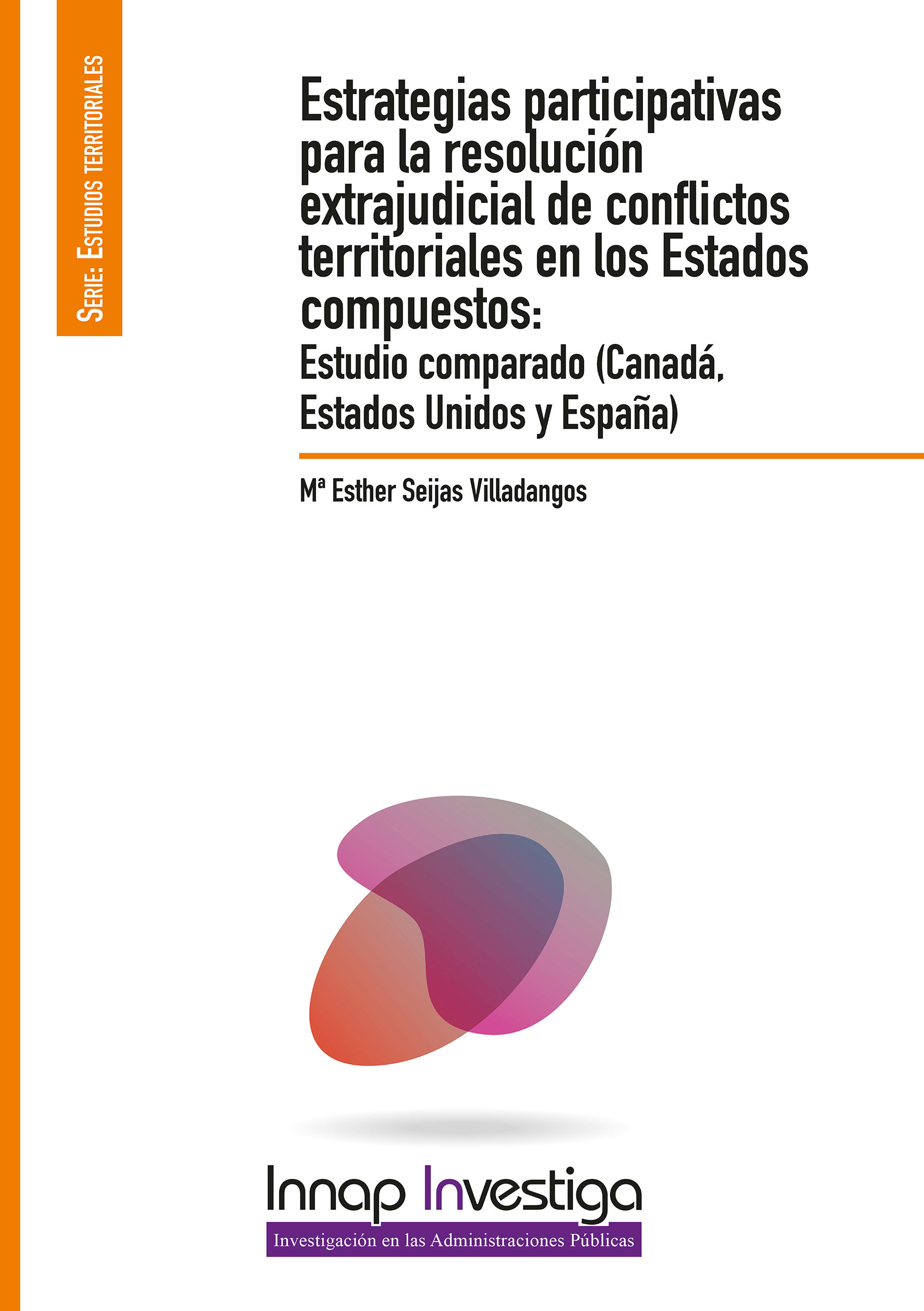 Estrategias participativas para la resolución extrajudicial de conflictos territoriales en los Estados compuestos: Estudio comparado (Canadá, Estados Unidos y España)