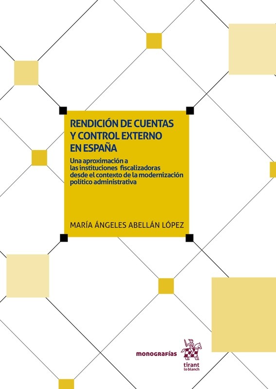 Rendición de cuentas y control externo en España: Una aproximación a las instituciones fiscalizadoras desde el contexto de la modernización político administrativa Rendición de cuentas y control externo en España: Una aproximación a las instituciones fiscalizadoras desde el contexto de la modernización político administrativa