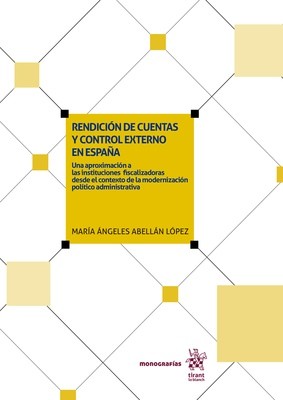 Rendición de cuentas y control externo en España: Una aproximación a las instituciones fiscalizadoras desde el contexto de la modernización político administrativa Rendición de cuentas y control externo en España: Una aproximación a las instituciones fiscalizadoras desde el contexto de la modernización político administrativa