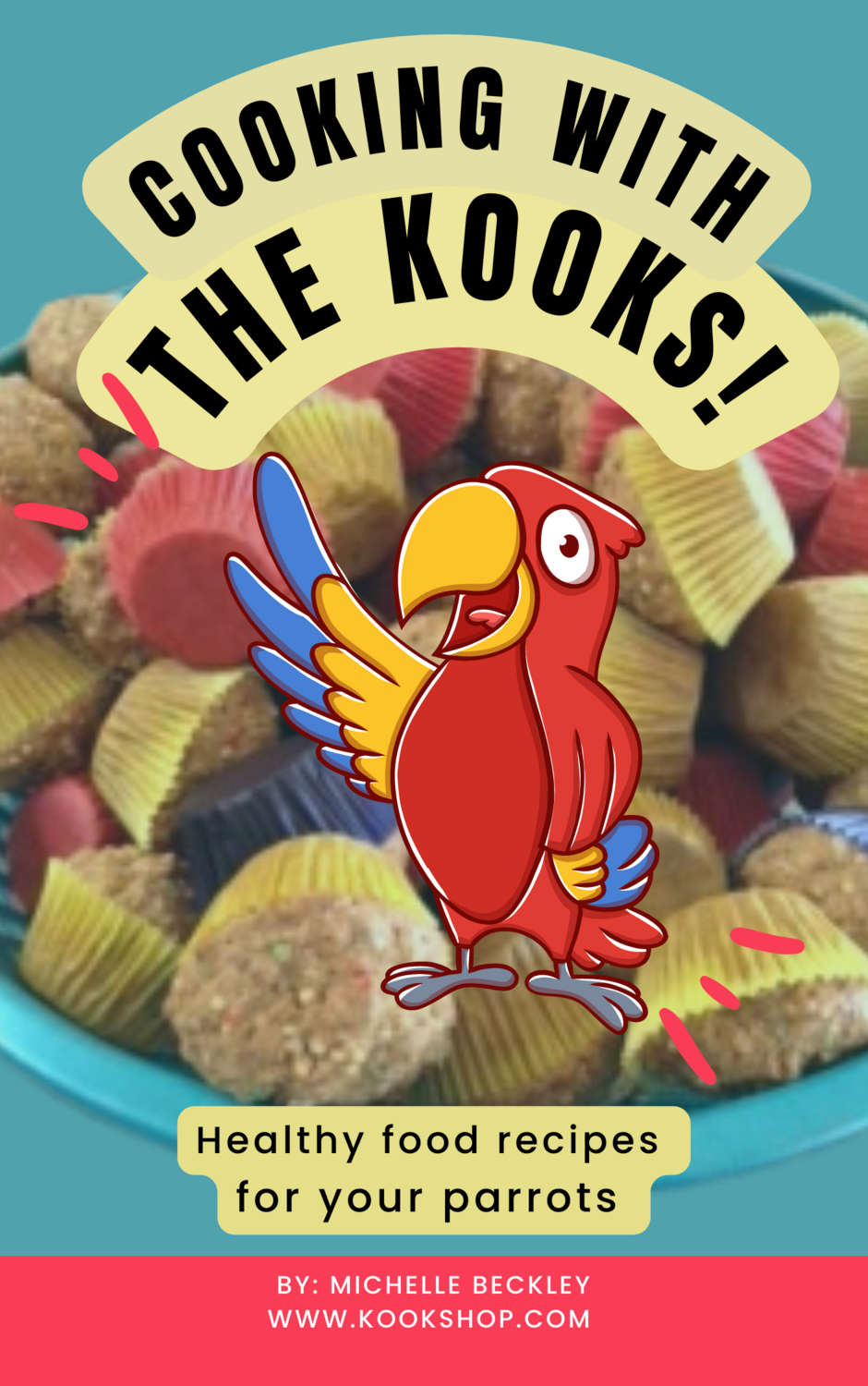 Cooking with the Kooks - Healthy Food Recipes for Your Parrots!