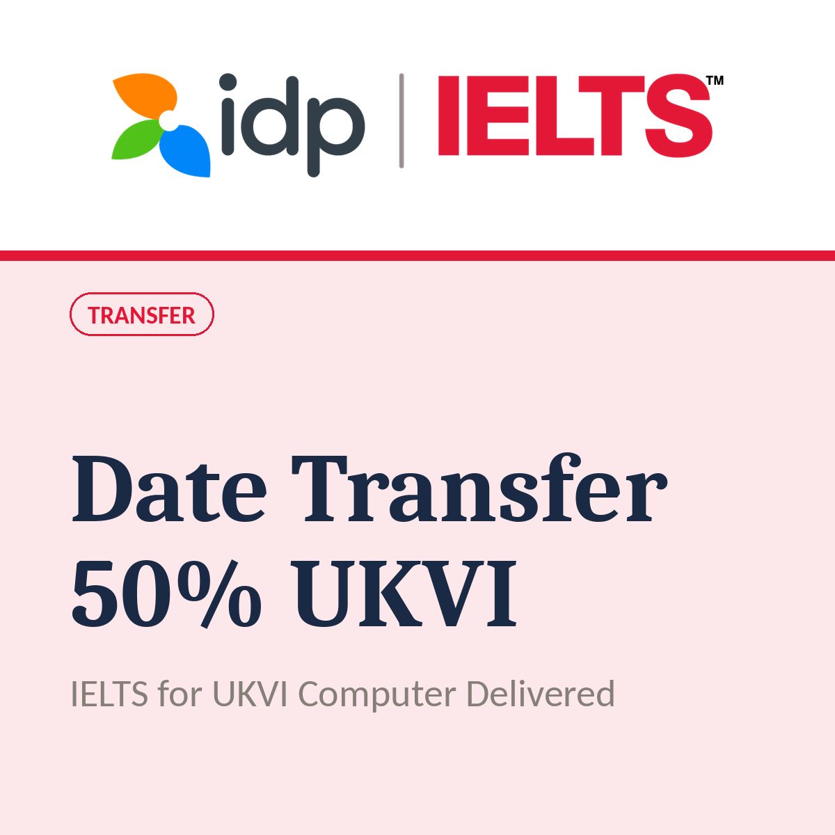 IELTS UKVI Computer Delivered Transfer of Test Date 50%
