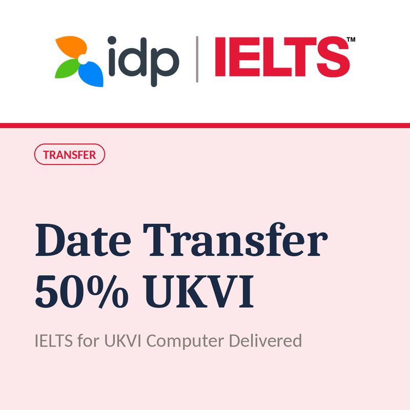 IELTS UKVI Computer Delivered Transfer of Test Date 50%
