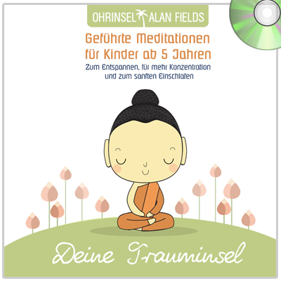 CD "Deine Trauminsel" - Geführte Meditationen für Kinder ab 5 Jahren CD "Deine Trauminsel" - Geführte Meditationen für Kinder ab 5 Jahren