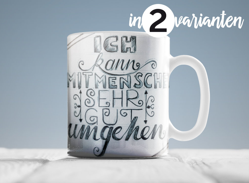 Tasse "Ich kann Mitmenschen sehr gut umgehen"