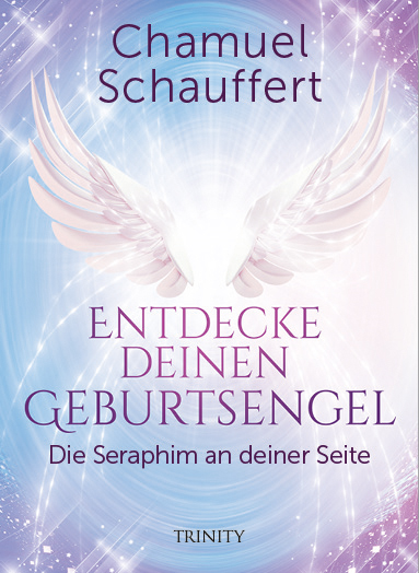 Entdecke deinen Geburtsengel: Die Seraphim an deiner Seite