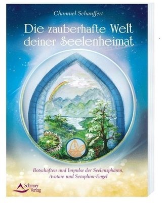 Die zauberhafte Welt deiner Seelenheimat