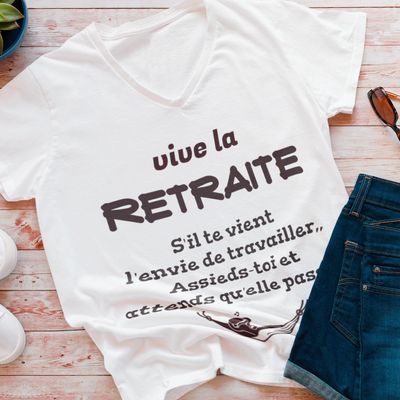 t-shirt ou sweat à personnaliser - vive la retraite