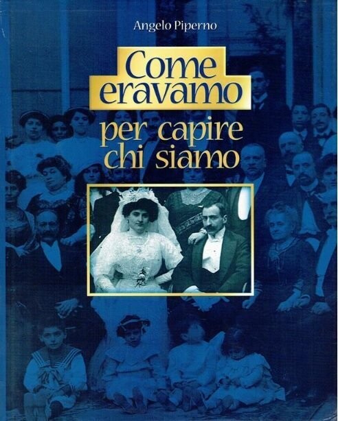 Libro  “Come eravamo per capire chi siamo” Angelo Piperno Breve Storia Fotografica degli Ebrei Romani da Fine '800 ai giorni nostri