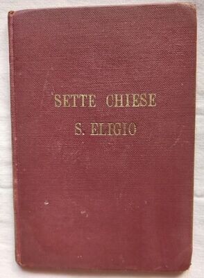 Libretto S. Eligio La Visita delle Sette Chiese Principali di Roma Anno 1928