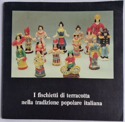 Libro Catalogo Mostra I Fischietti Terracotta nella Tradizione Popolare Italiana