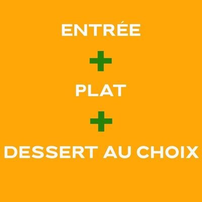ENTREE + PLAT + DESSERT
