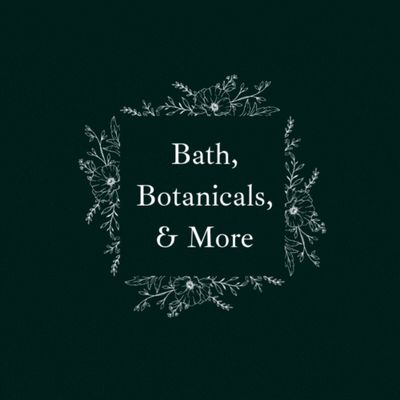 Botanicals, Bath, and More