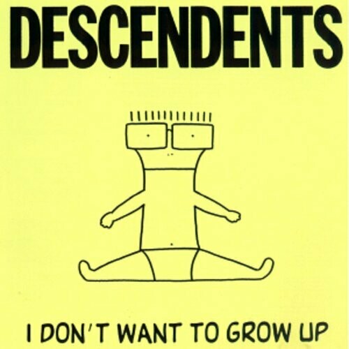Descendents I Don&#39;t Want To Grow Up