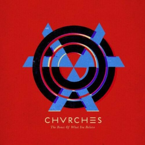 Chvrches / Bones Of What You Believe